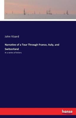Narrative of a Tour Through France, Italy, and Switzerland (Paperback)