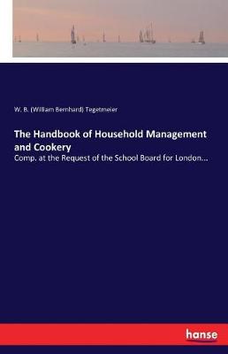 The Handbook of Household Management and Cookery (Paperback)