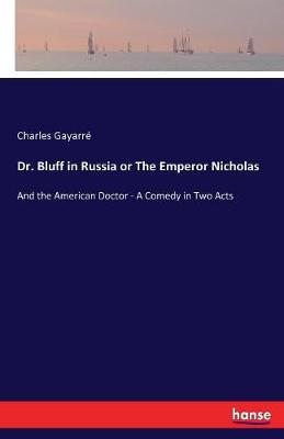 Dr. Bluff in Russia or the Emperor Nicholas (Paperback)