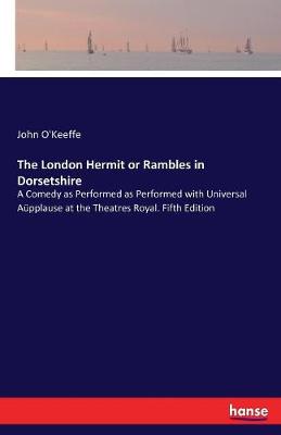 The London Hermit or Rambles in Dorsetshire (Paperback)