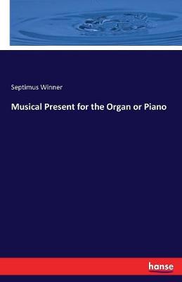Musical Present for the Organ or Piano (Paperback)