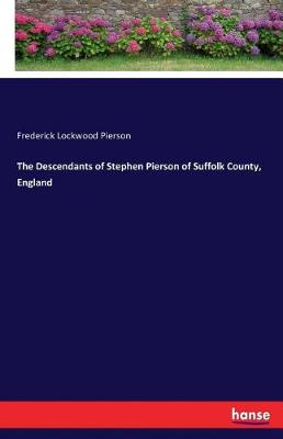 The Descendants of Stephen Pierson of Suffolk County, England (Paperback)