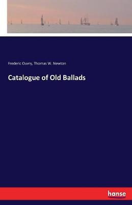 Catalogue of Old Ballads (Paperback)