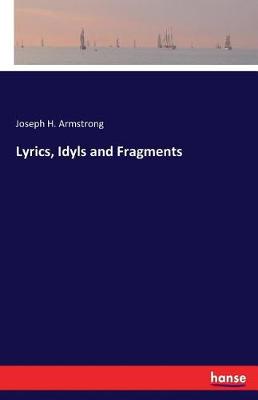 Lyrics, Idyls and Fragments (Paperback)
