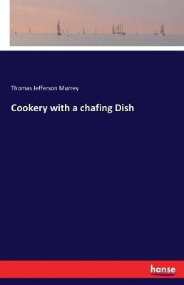 Cookery with a Chafing Dish (Paperback)