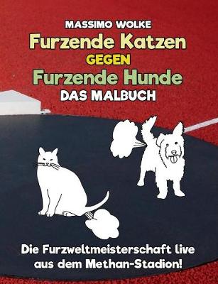 Furzende Katzen Gegen Furzende Hunde - Das Malbuch (Paperback)