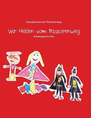 Wir Helden Vom Pastorenweg (Paperback)