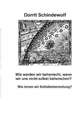 Wer Beherrscht Uns, Wenn Wir Uns Nicht Selbst Beherrschen? (Paperback)