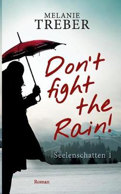 Don't Fight the Rain! (Paperback)
