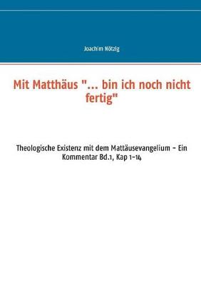 Mit Matthaus ..". Bin Ich Noch Nicht Fertig" (Paperback)
