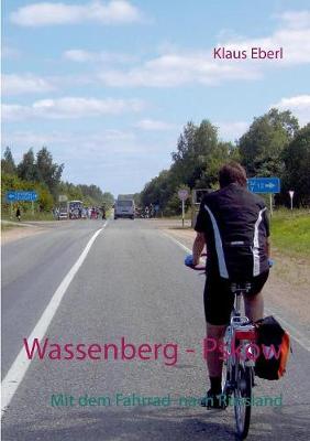 Wassenberg - Pskow: Mit dem Fahrrad nach Russland (Paperback)