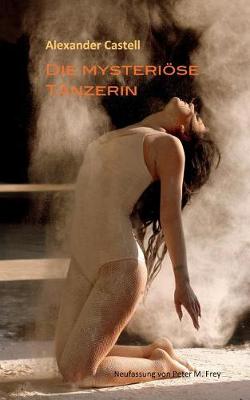 Die mysterioese Tanzerin: Novelletten (Paperback)