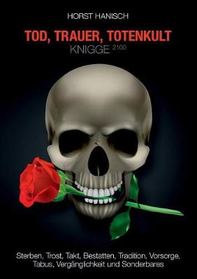 Tod, Trauer, Totenkult-Knigge 2100 (Paperback)
