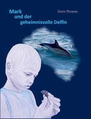 Mark Und Der Geheimnisvolle Delfin (Paperback)