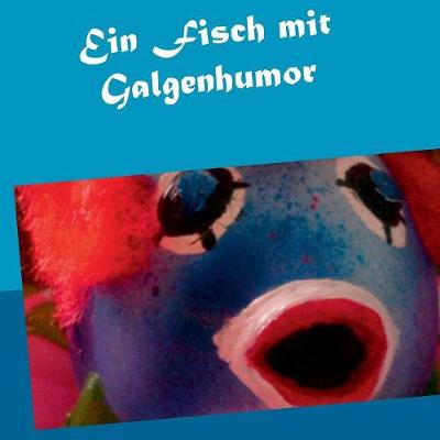 Ein Fisch Mit Galgenhumor (Paperback)