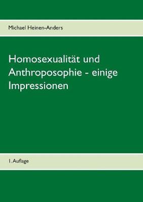 Homosexualitat und Anthroposophie - einige Impressionen: 2. erweiterte Auflage (Paperback)