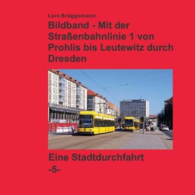 Bildband - Mit Der Straenbahnlinie 1 Durch Dresden (Paperback)