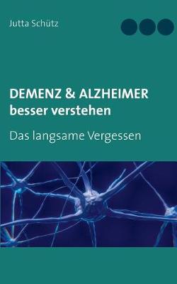 Demenz & Alzheimer Besser Verstehen (Paperback)