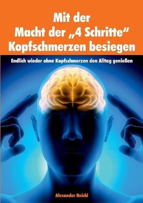 Mit Der Macht Der 4 Schritte Kopfschmerzen Besiegen (Paperback)