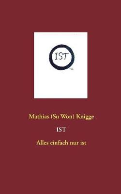 Ist - Alles Einfach Nur Ist (Paperback)