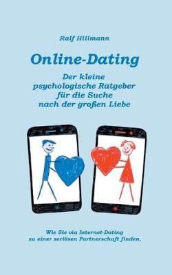 Online-Dating - Der Kleine Psychologische Ratgeber Fur Die Suche Nach Der Groen Liebe (Paperback)