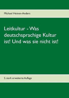 Leitkultur - Was Deutschsprachige Kultur Ist! Und Was Sie Nicht Ist! (Paperback)