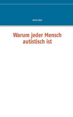 Warum Jeder Mensch Autistisch Ist (Paperback)