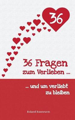 36 Fragen Zum Verlieben Und Um Verliebt Zu Bleiben (Paperback)