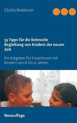 33 Tipps Fur Die Liebevolle Begleitung Von Kindern Der Neuen Zeit (Paperback)