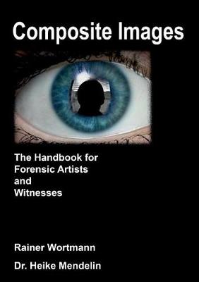 Composite Images: The Handbook for Forensic Artists and Witnesses (Paperback)