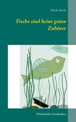 Fische Sind Keine Guten Zuhorer (Paperback)