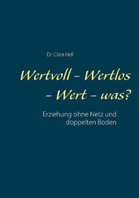 Wertvoll - Wertlos - Wert - Was? (Paperback)