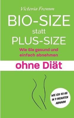 Bio-Size Statt Plus-Size (Paperback)