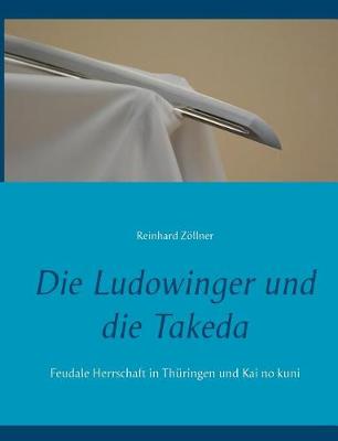 Die Ludowinger Und Die Takeda (Paperback)