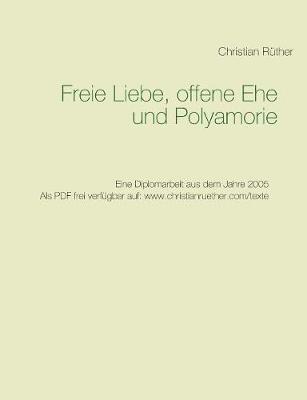 Freie Liebe, Offene Ehe Und Polyamory (Paperback)