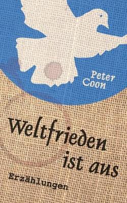 Weltfrieden Ist Aus (Paperback)