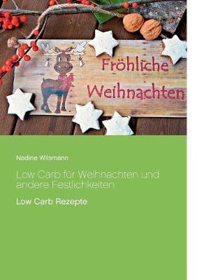 Low Carb Fur Weihnachten Und Andere Festlichkeiten (Paperback)