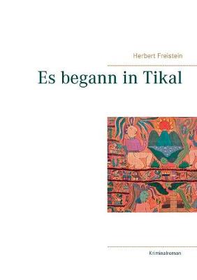 Es Begann in Tikal (Paperback)