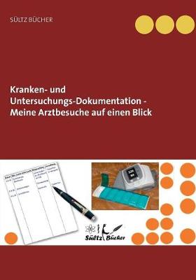 Kranken- Und Untersuchungs-Dokumentation - Meine Arztbesuche Auf Einen Blick (Paperback)