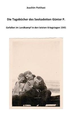 Die Tagebucher Des Seekadetten Gunter P. (Paperback)