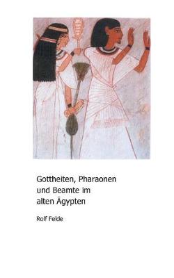 Gottheiten, Pharaonen Und Beamte Im Alten Agypten (Paperback)