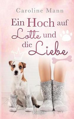 Ein Hoch Auf Lotte Und Die Liebe (Paperback)