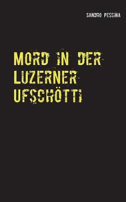 Mord in Der Luzerner Ufschotti (Paperback)
