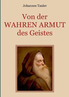 Von Der Wahren Armut Des Geistes Oder Der Hochsten Vollkommenheit Des Menschen (Paperback)