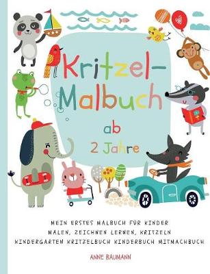 Kritzel-Malbuch AB 2 Jahre Mein Erstes Malbuch Fur Kinder Malen, Zeichnen Lernen, Kritzeln Kindergarten Kritzelbuch Kinderbuch Mitmachbuch (Paperback)