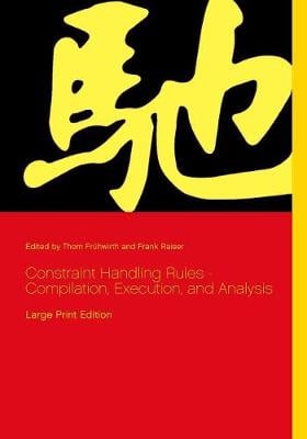 Constraint Handling Rules - Compilation, Execution, and Analysis (Paperback)