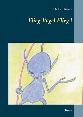 Flieg Vogel Flieg! (Paperback)