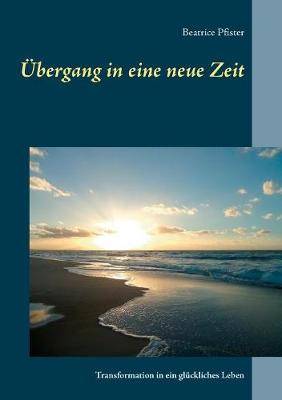 bergang in eine neue Zeit by Beatrice Pfister Waterstones