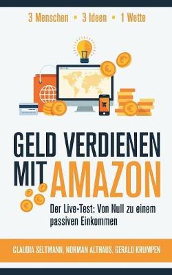 Geld verdienen mit Amazon: Der Live-Test: Von Null zu einem passiven Einkommen (Paperback)