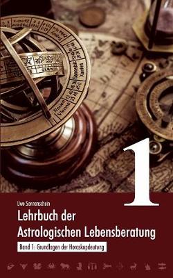Lehrbuch der astrologischen Lebensberatung 1: Band 1: Grundlagen der Horoskopdeutung (Paperback)